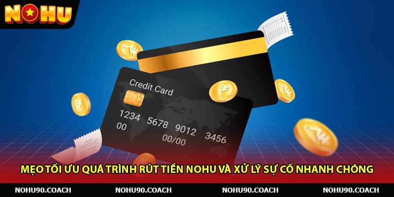 Mẹo tối ưu quá trình rút tiền Nohu và xử lý sự cố nhanh chóng