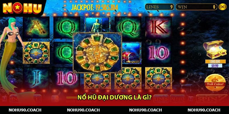Nổ hũ đại dương là gì?